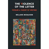 The Violence of the Letter: Toward a Theory of Writing