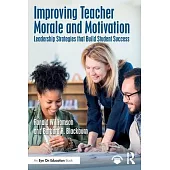 Improving Teacher Morale and Motivation: Leadership Strategies That Build Student Success