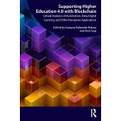 Supporting Higher Education 4.0 with Blockchain: Critical Analyses of Automation, Data, Digital Currency, and Other Disruptive Applications