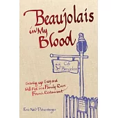 Beaujolais In My Blood: Growing Up Gay and Well-Fed in a Family-Run French Restaurant
