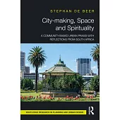 City-Making, Space and Spirituality: A Community-Based Urban Praxis with Reflections from South Africa