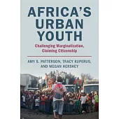 Africa’s Urban Youth: Challenging Marginalization, Claiming Citizenship