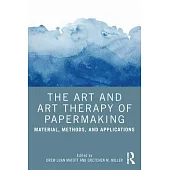 The Art and Art Therapy of Papermaking: Material, Methods, and Applications