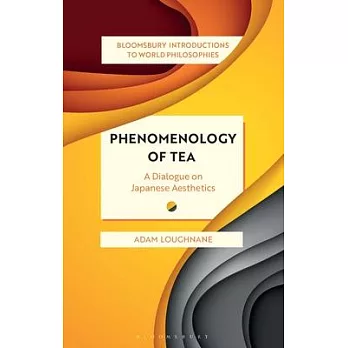 Phenomenology of Tea: An Introduction to Japanese Aesthetics