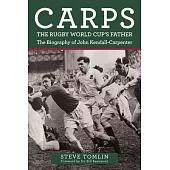 Carps: The Rugby World Cup’s Father: The Biography of John Kendall-Carpenter