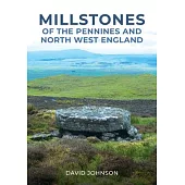 Millstones of the Pennines and North West England