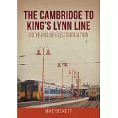 The Cambridge to King’s Lynn Line: 30 Years of Electrification
