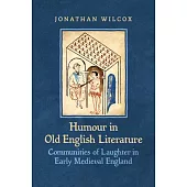 Humour in Old English Literature: Communities of Laughter in Early Medieval England