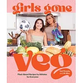 Girls Gone Veg: Plant-Based Recipes by Athletes for Everyone