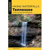 Hiking Waterfalls Tennessee: A Guide to the State’s Best Waterfall Hikes
