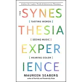 The Synesthesia Experience: Tasting Words, Seeing Music, and Hearing Color