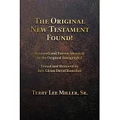 The Original New Testament Found! Restored and Proven Identical to the Original Autographs!