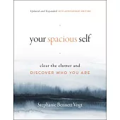 Your Spacious Self: Clear the Clutter and Discover Who You Are (Updated and Expanded 10th Anniversary Edition)