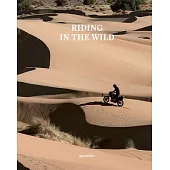 Riding in the Wild: Motorcycle Adventures Off and on the Roads
