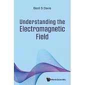Understanding the Electromagnetic Field