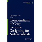 Compendium of Crop Genome Designing for Nutraceuticals