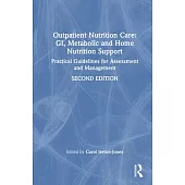 Outpatient Nutrition Care: Gi, Metabolic and Home Nutrition Support: Practical Guidelines for Assessment and Management