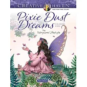Creative Haven Pixie Dust Dreams Coloring Book: The Fairycore Lifestyle