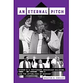 An Eternal Pitch: Bishop G. E. Patterson, Broadcast Religion, and the Afterlives of Ecstasy Volume 2