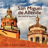 San Miguel de Allende: The Soul of Mexico