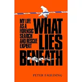 What Lies Beneath: My Life as a Forensic Search and Rescue Expert