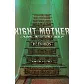 Night Mother: A Personal and Cultural History of the Exorcist