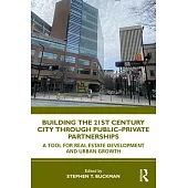 Building the 21st Century City Through Public-Private Partnerships: A Tool for Real Estate Development and Urban Growth