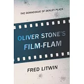 Oliver Stone’s Film-Flam: The Demagogue of Dealey Plaza