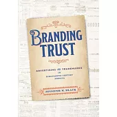 Branding Trust: Advertising and Trademarks in Nineteenth-Century America