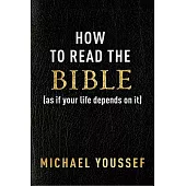 How to Read the Bible as If Your Life Depends on It