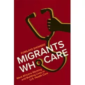 Migrants Who Care: West Africans Working and Building Lives in U.S. Health Care