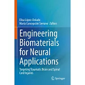 Engineering Biomaterials for Neural Applications: Targeting Traumatic Brain and Spinal Cord Injuries