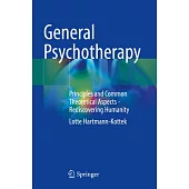 General Psychotherapy: Principles and Common Theoretical Aspects - Rediscovering Humanity