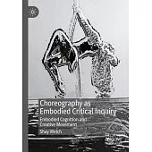 Choreography as Embodied Critical Inquiry: Embodied Cognition and Creative Movement