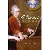 Mozart the Performer: Variations on the Showman’s Art