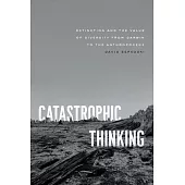 Catastrophic Thinking: Extinction and the Value of Diversity from Darwin to the Anthropocene