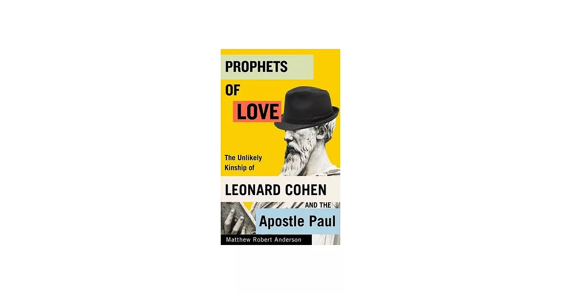 Prophets of Love: The Unlikely Kinship of Leonard Cohen and the Apostle Paul | 拾書所