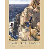 James Clarke Hook: Painter of the Sea