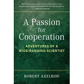 A Passion for Cooperation: Adventures of a Wide-Ranging Scientist