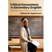 Critical Encounters in Secondary English: Teaching Literary Theory to Adolescents