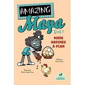 Maya Hatches a Plan
