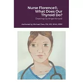 Nurse Florence(R), What Does Our Thyroid Do?