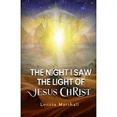 The Night I Saw the Light of Jesus Christ
