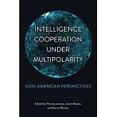 Intelligence Cooperation Under Multi-Polarity: Non-American Perspectives
