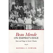 Beau Monde on Empire’s Edge: State and Stage in Soviet Ukraine