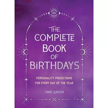 The Complete Book of Birthdays - Gift Edition: Personality Predictions for Every Day of the Year