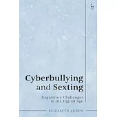 Cyberbullying and Sexting: Regulatory Challenges in the Digital Age