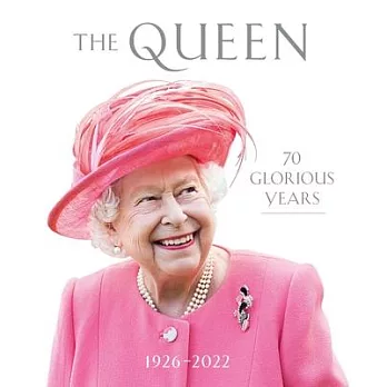 The Queen: 70 Glorious Years: 1926-2022