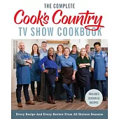 The Complete Cook’s Country TV Show Cookbook: Every Recipe and Every Review from All Sixteen Seasons Includes Season 16