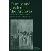 Family and Justice in the Archives: Historical Perspectives on Intimacy and the Law